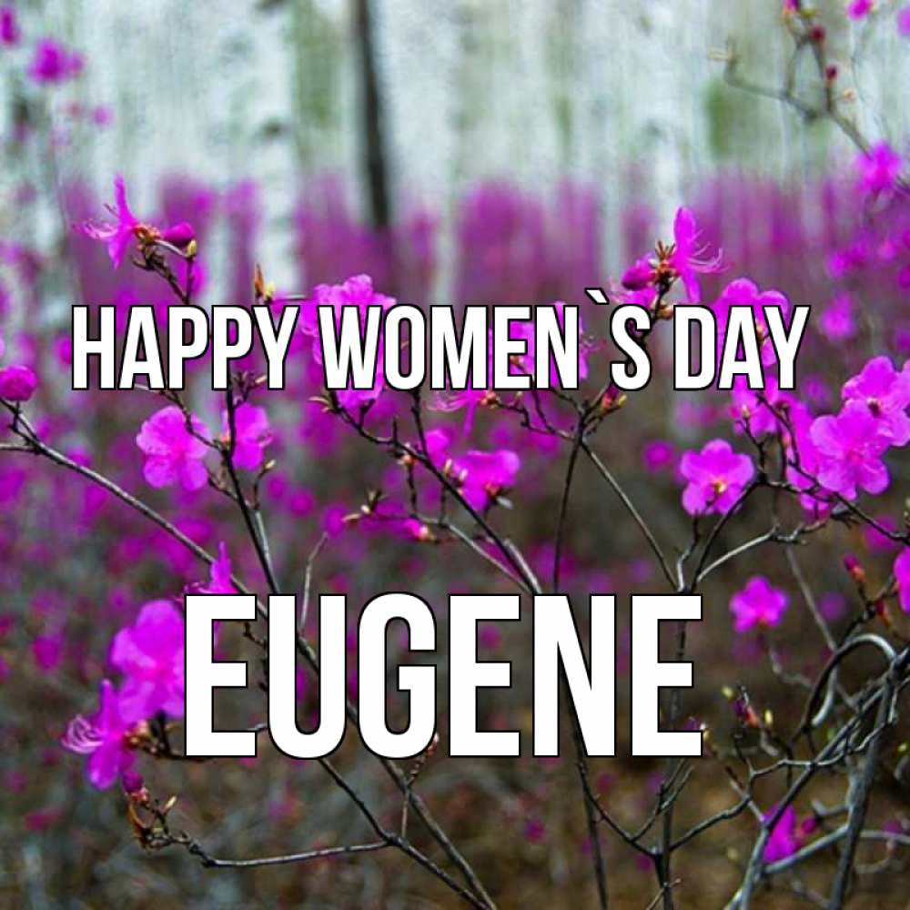 Greetings card с именем, Eugene happy women`s day дикие цветы Greetings with text for free download 